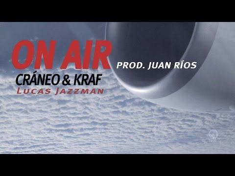 Cráneo & Kraf - ON AIR (Prod. Juan RÍOS) //CraneoMedia