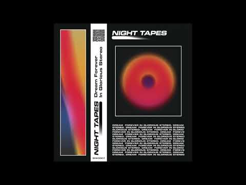 Night Tapes - Dream Forever In Glorious Stereo [Full Album]