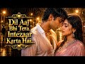 Dil Aaj Bhi Tera Intezaar Karta Hai 90s Retro Bollywood Sad Love Song Old Is Gold
