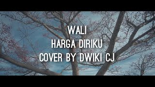 Download lagu HARGA DIRIKU - WALI (Dwiki CJ Cover) mp3