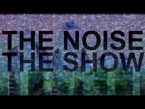 THE NOISE THE SHOW 112613 - I'm Here