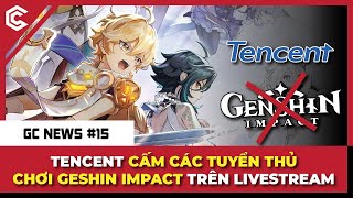 Tencent cấm các tuyển thủ chơi Genshin Impact - Map Split chính thức quay trở lại! | GC News #15