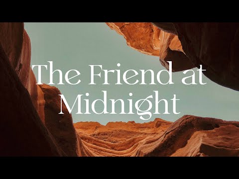 #8 | The Friend At Midnight | Luke 11:5-13 | Mark Irving