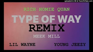 Type Of Way Remix (Rich Homie Quan, Meek Mill, Lil Wayne, Young Jeezy, T.I.)