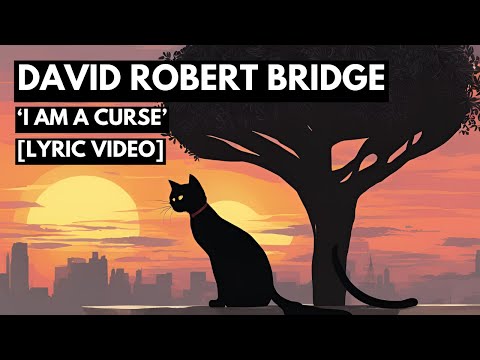 DAVID ROBERT BRIDGE - I AM A CURSE [LYRIC VIDEO]