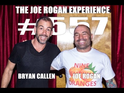 Joe Rogan Experience #557 - Bryan Callen