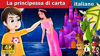 La principessa di carta | The Paper Princess in Italian | Fiabe Italiane