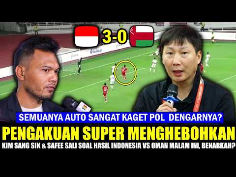 🔥 AUTO HEBOHKAN SEMUA!! Kim sang-sik Safee Sali JUJUR AKUI Hasil Indonesia vs Oman Hari ini~Validkh?
