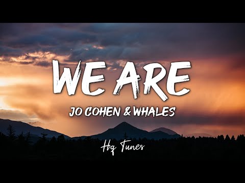 Jo Cohen & Whales - We Are [Lyrics]