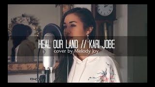 HEAL OUR LAND | Kari Jobe (cover)