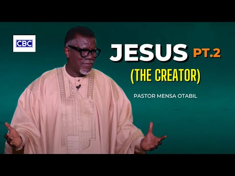 Jesus - Pt.2 (The Creator) || Pastor Mensa Otabil