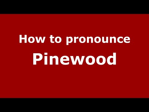 How to pronounce Pinewood