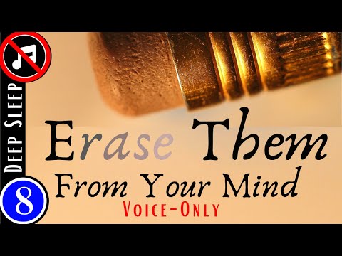 8 Hour SLEEP Hypnosis to Forget Your EX, or that Negative Person (NO MUSIC)