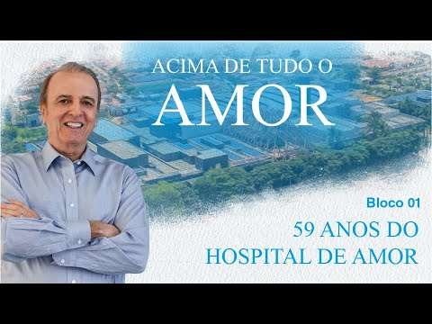 59 anos do Hospital de Amor - Acima de Tudo o Amor – 21/3/2021 (bloco 1)