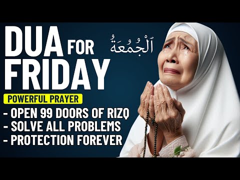 FRIDAY DUA | To Open 99 Doors of Rizq, Wealth, Success, Protection, Victory and Solve All Problems