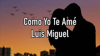 Como Yo Te Amé  - Luis Miguel