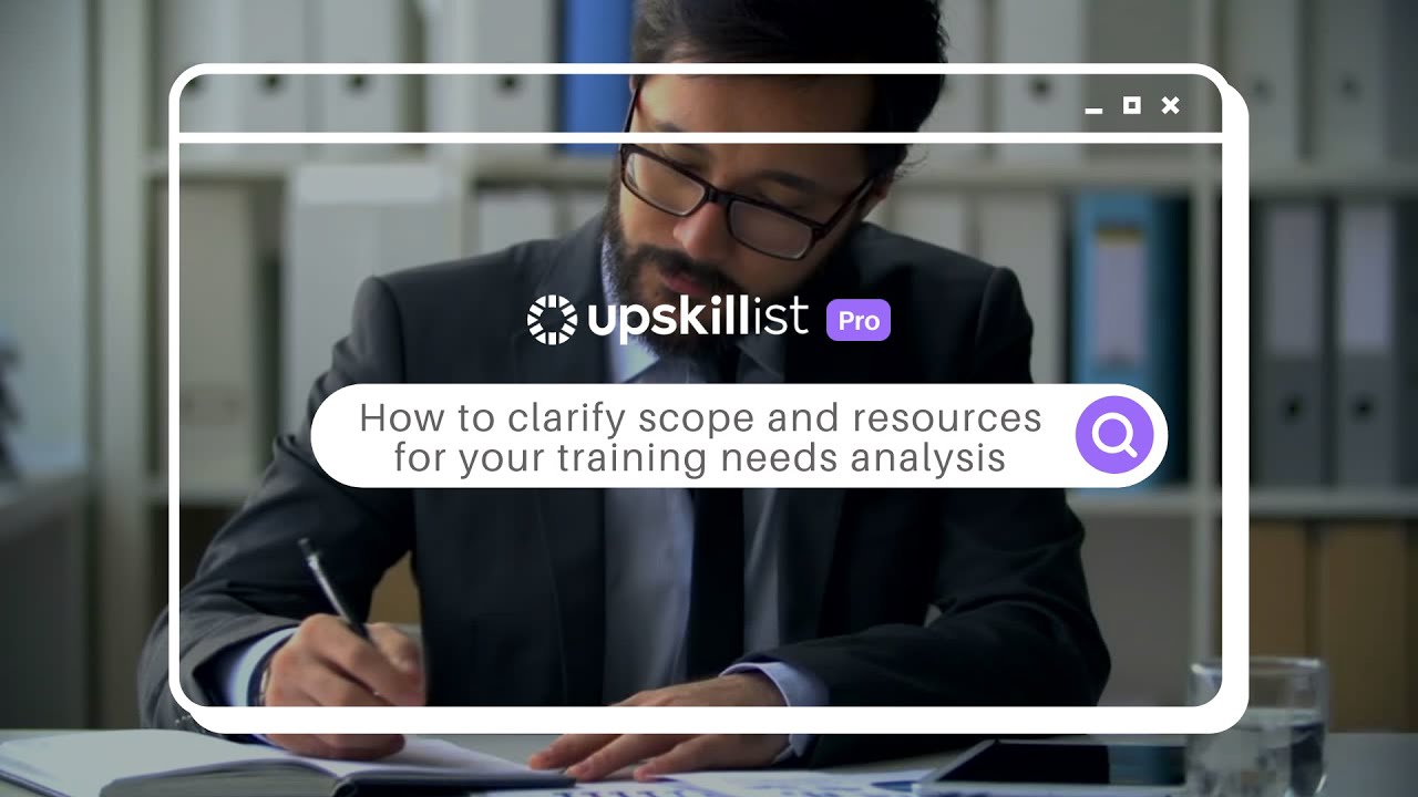 How to clarify the scope and organise resources for your training needs analysis