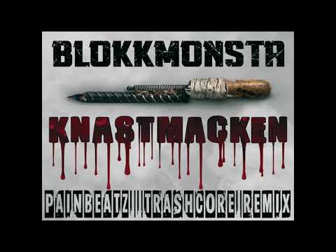 Blokkmonsta - Knastmacken Trashcore Remix by PainBeatZ