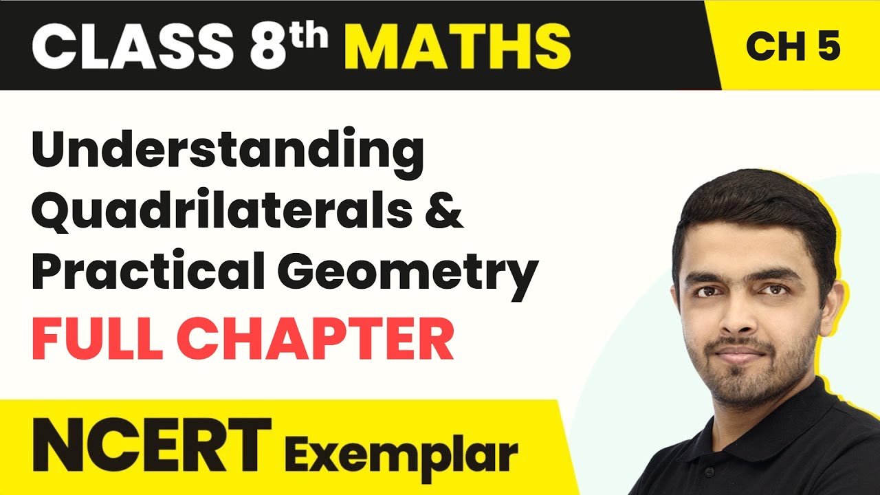 Understanding Quadrilaterals & Practical Geometry -Full Chapter NCERT Exemplar | Class 8 Maths Ch 5
