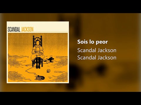 Scandal Jackson - Sois lo peor