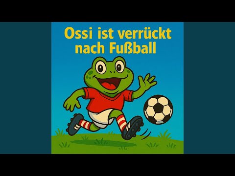 Ossi ist verrückt nach Fußball