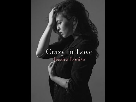 Crazy In Love - Beyonce (Cover by Jessica Louise)