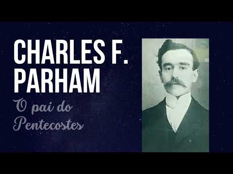 Charles Fox Parham, O pai do Pentecostes