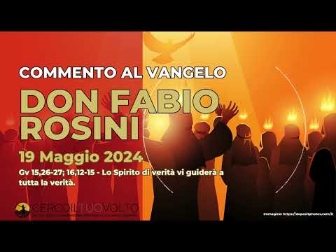 don Fabio Rosini - Commento al Vangelo di domenica 19 Maggio 2024