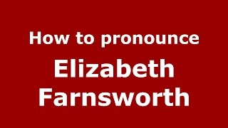 How to pronounce Elizabeth Farnsworth