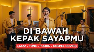 Download lagu DI BAWAH KEPAK SAYAPMU | JAZZ-FUNK-FUSION-GOSPEL COVER mp3