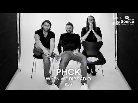 PHCK - When We Dip Radio #50 [2.3.18]