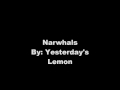 Yesterday's Lemon- Narwhals 