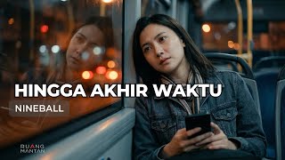 Download lagu Hingga Akhir Waktu – Nineball | Cover Galau (Lirik Video) by Ruang Mantan mp3