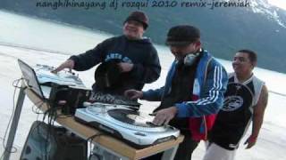 nanghihinayang dj rozqui 2010 remix-jeremiah.wmv