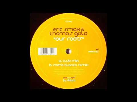 Eric Smax And Thomas Gold - Our Roots (Moto Blanco Remix)