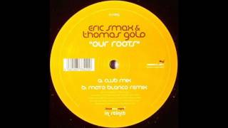 Eric Smax And Thomas Gold - Our Roots (Moto Blanco Remix)