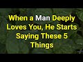 When A Man Deeply Loves You He Starts Saying These 5 Things Psychology Amazing Facts