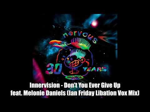 Innervision - Don't You Ever Give Up feat. Melonie Daniels (Ian Friday Libation Vox Mix)