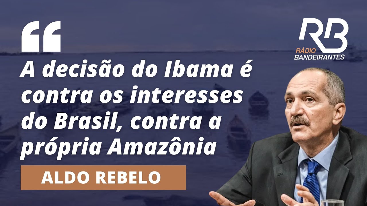Decisão do Ibama é contra os interesses do Brasil, afirma Aldo Rebelo