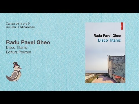 Cartea de la ora 5 - Radu Pavel Gheo, Disco Titanic, Editura Polirom