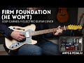 Firm Foundation He Won T Cody Carnes Electric Guitar Cover Amps Pedals