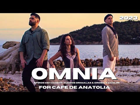 Spiros Metaxas - OMNIA (ft. Yiannis Drimalas & Drosia Kakoliri) for Cafe De Anatolia