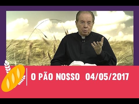 O Pão Nosso - 04/05/2017