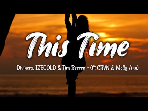 Diviners, IZECOLD & Tim Beeren - This Time - Lyrics (ft. CRVN & Molly Ann)