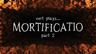 vert plays... Mortificatio [02] │ To The Abyss