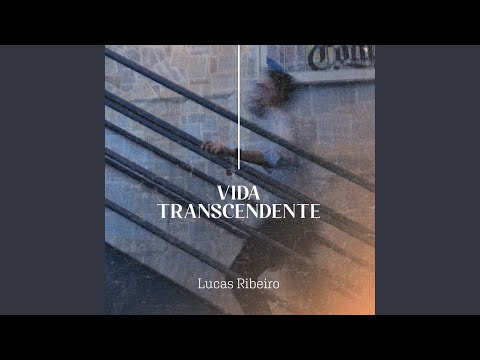 Vida Transcendente - Lucas Ribeiro