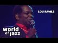 Lou Rawls - At Last - 16 Juli 1989 • World of Jazz