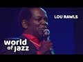 Lou Rawls - At Last - 16 Juli 1989 • World of Jazz