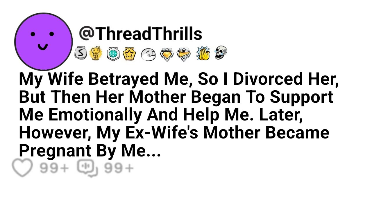 My Wife Cheated On Me So I Divorced Her But Then Her Mother Started To Support Me. However Later On…