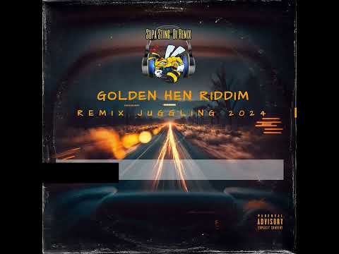 Supa Sting   Golden Hen Riddim (Remix) Juggling 2024